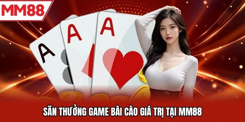 Săn thưởng game bài cào giá trị tại MM88
