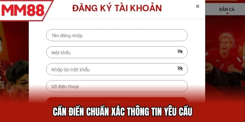 Cần điền chuẩn xác thông tin yêu cầu