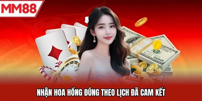 Nhận hoa hồng đúng theo lịch đã cam kết